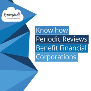 Know how Periodic Reviews Beneﬁt Financial Corporations Case Study