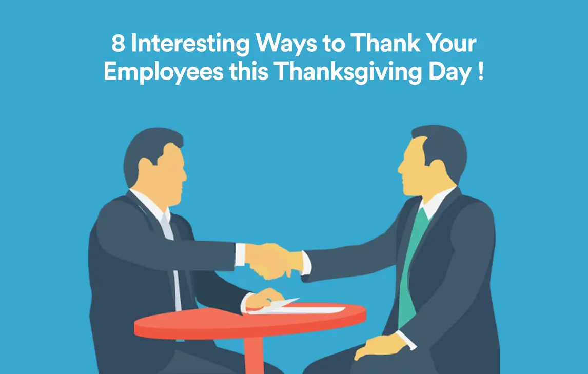 8 Interesting Ways To Thank Your Employees This Thanksgiving Day !